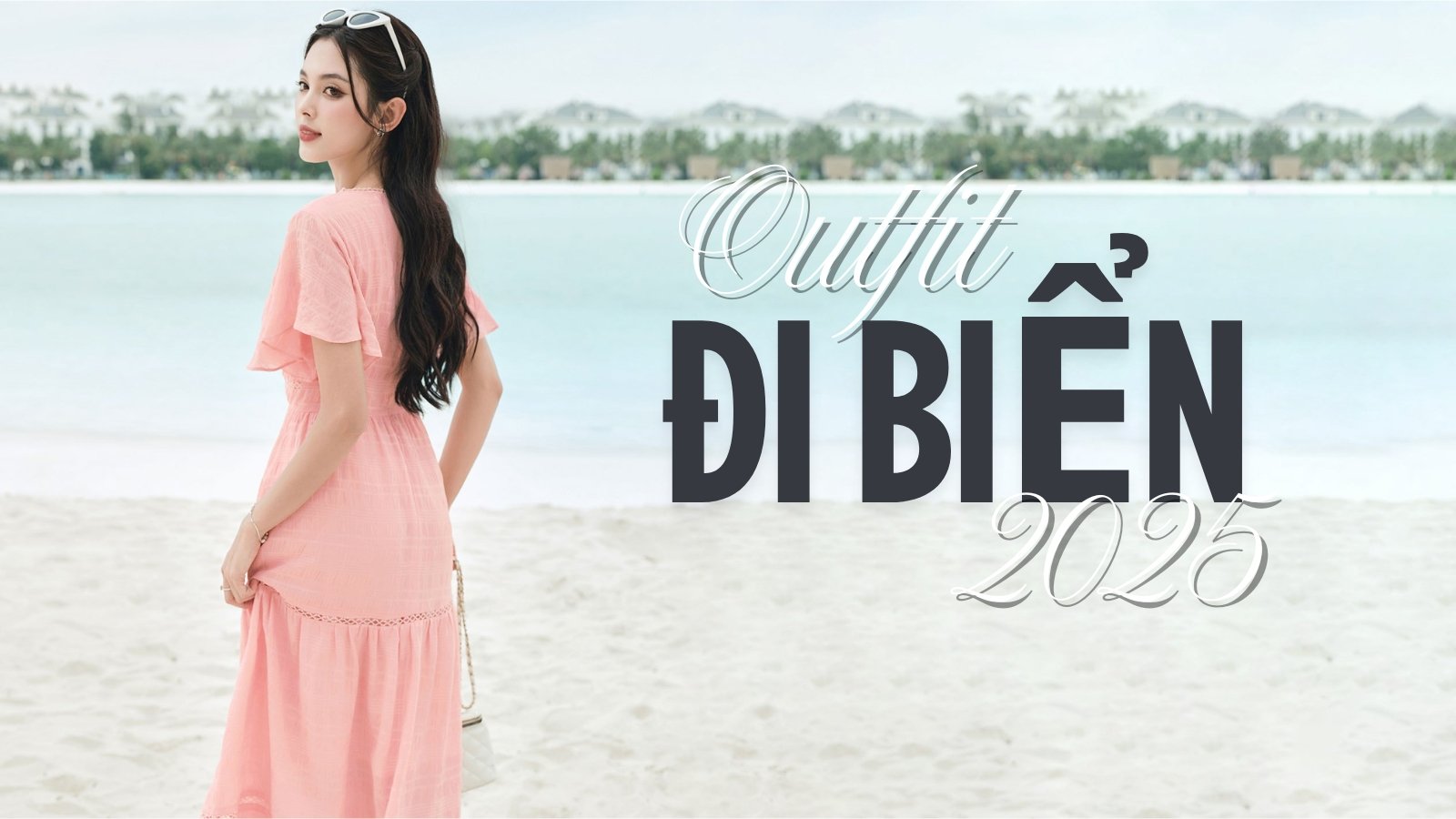Gợi ý phối 15 outfit đi biển đẹp nhất cho nữ 2025