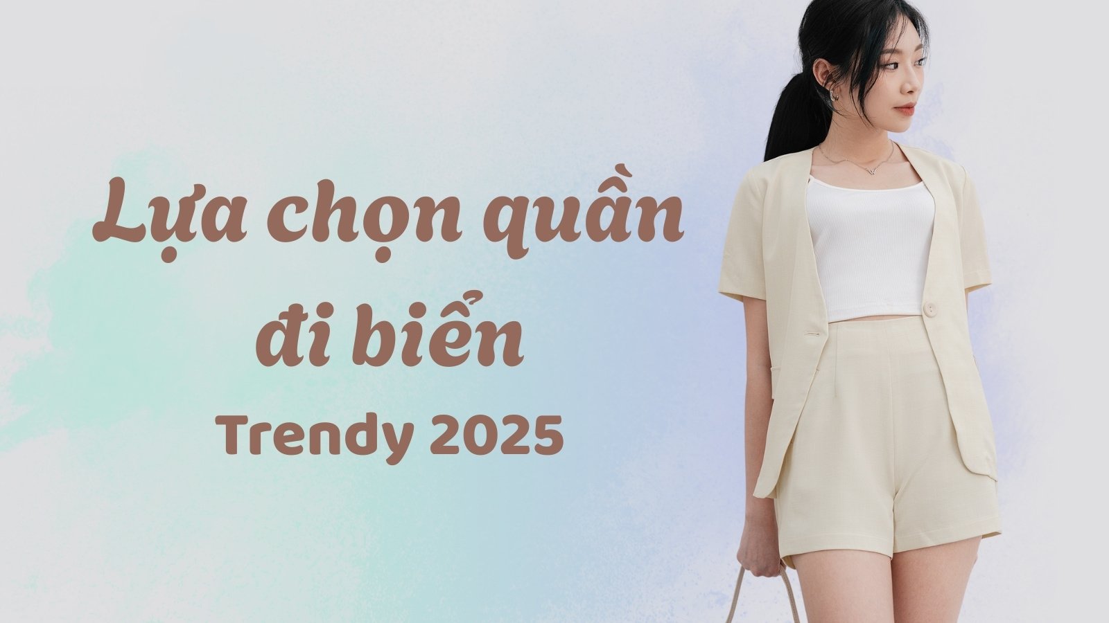 Top các mẫu quần đi biển nữ dẫn đầu xu hướng mùa hè 2025