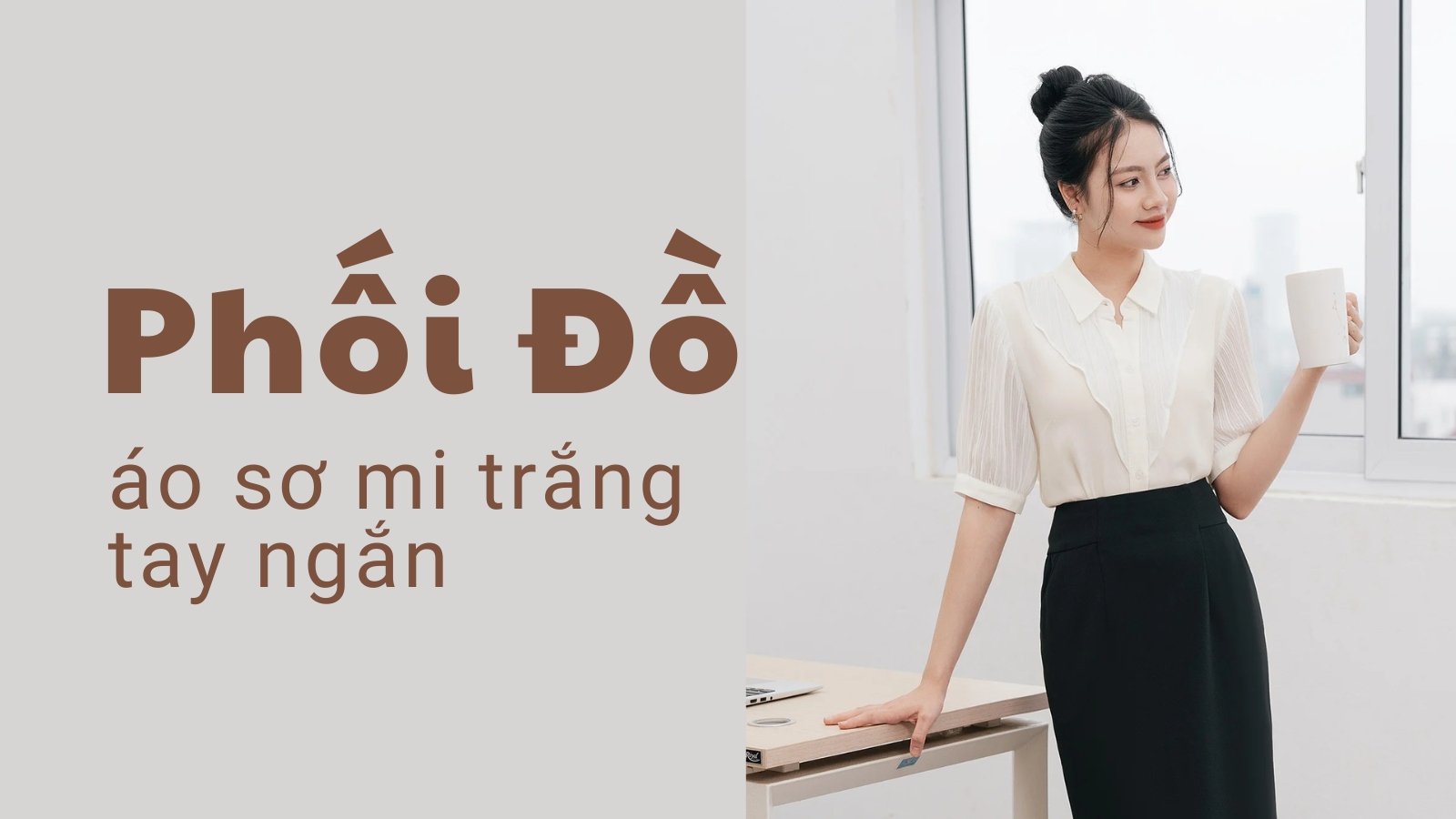 Hướng Dẫn Phối Đồ Với Áo Sơ Mi Trắng Tay Ngắn Nữ
