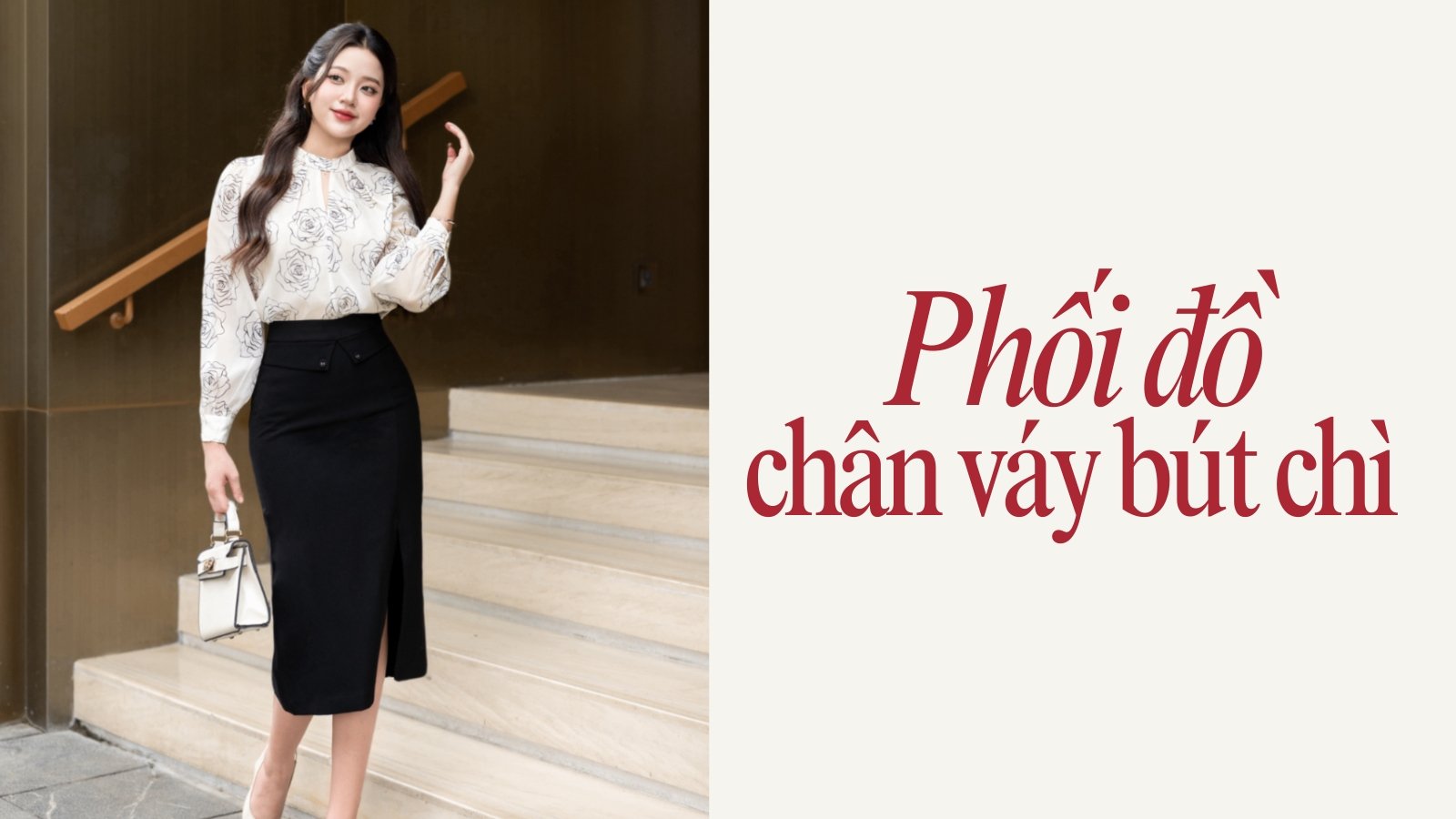 Hướng Dẫn Từ A-Z Phối Đồ Với Chân Váy Bút Chì
