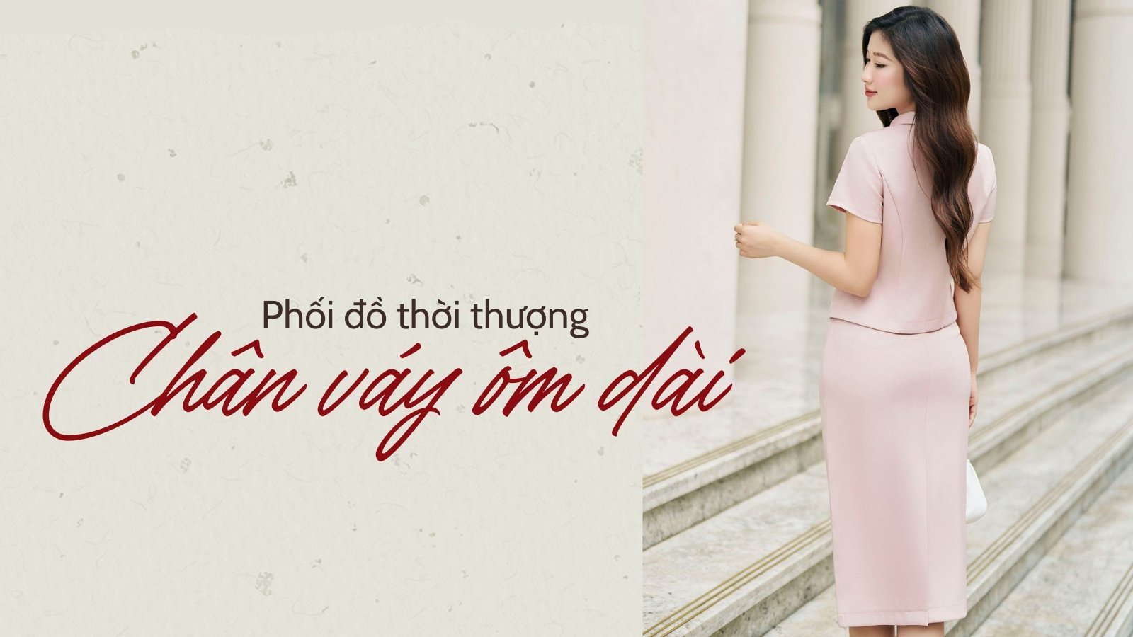 Ý Tưởng Phối Đồ Thời Thượng Với Chân Váy Ôm Dài