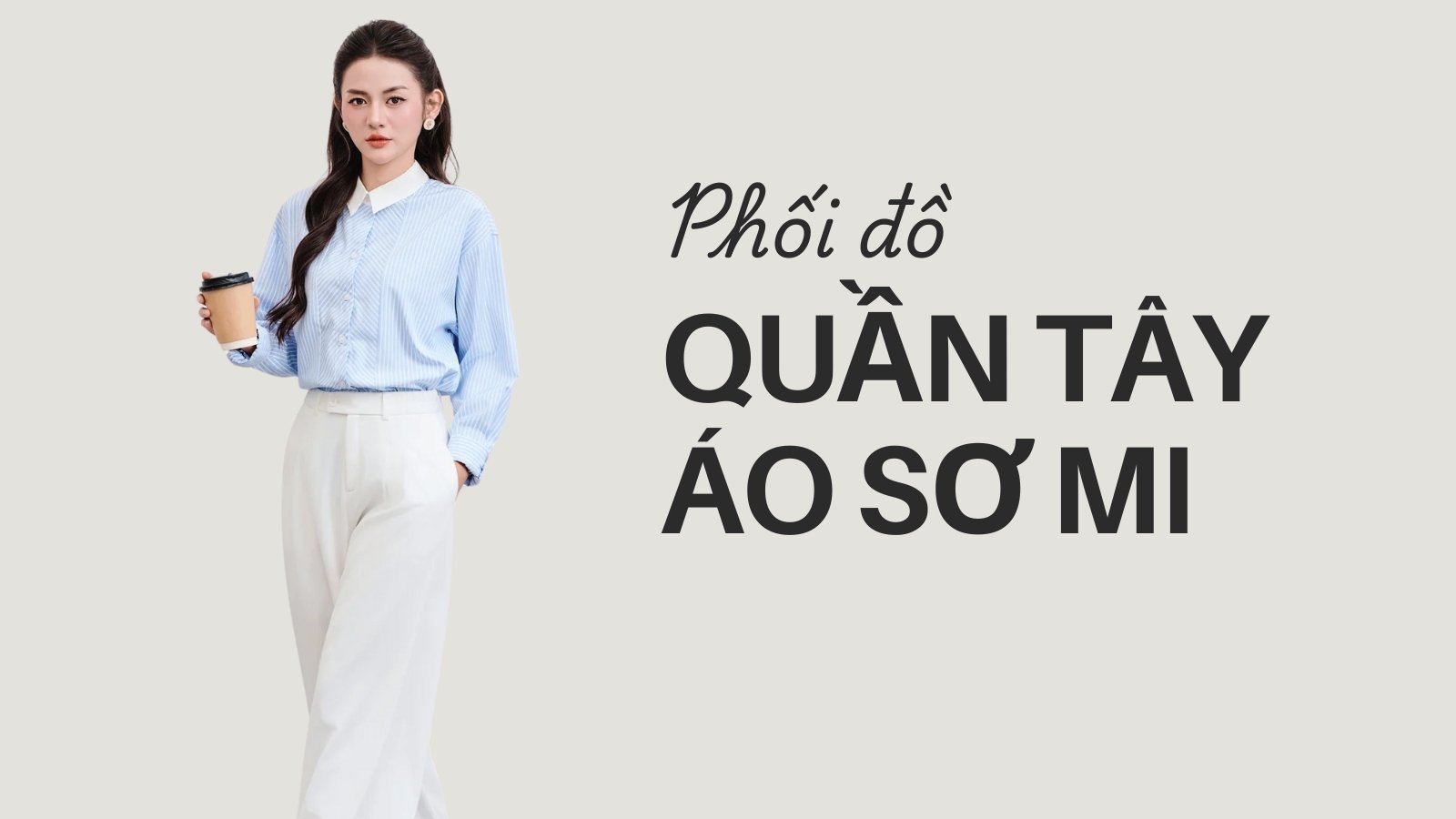 Cách Phối Quần Tây Áo Sơ Mi Nữ Chuẩn Đẹp