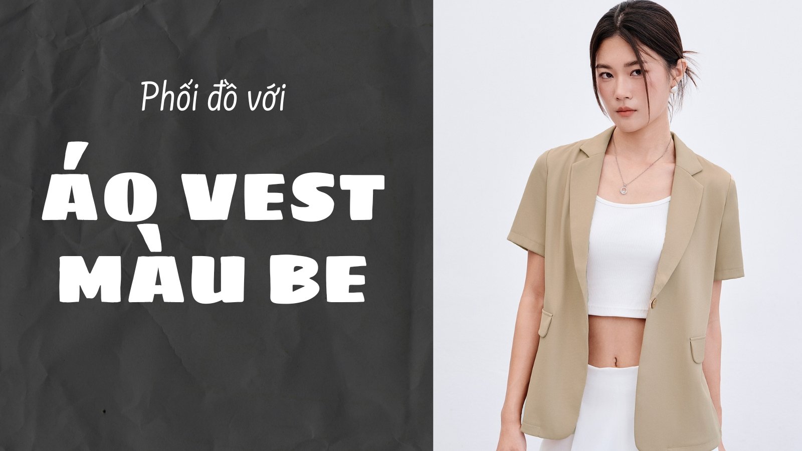 Mẹo Phối Đồ Đẹp Với Áo Vest Nữ Màu Be