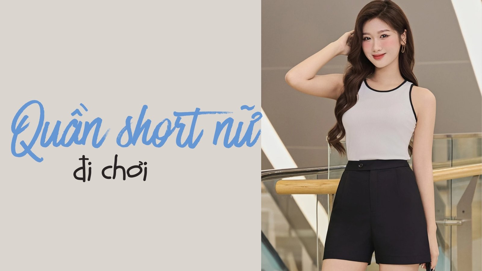 Lựa Chọn Và Phối Đồ Đi Chơi Với Quần Short Nữ Siêu Đẹp