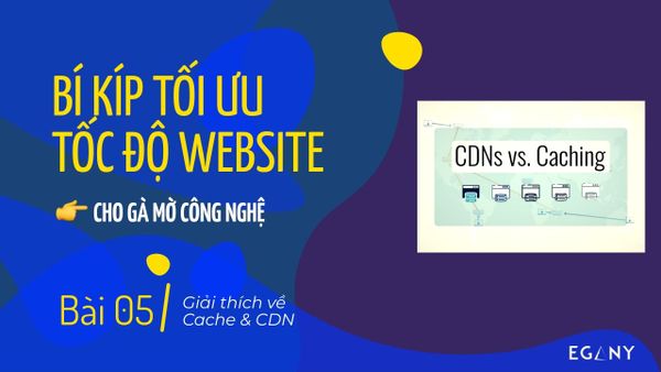 Cache và CDN là gì? Tại sao nó giúp website tải nhanh hơn?