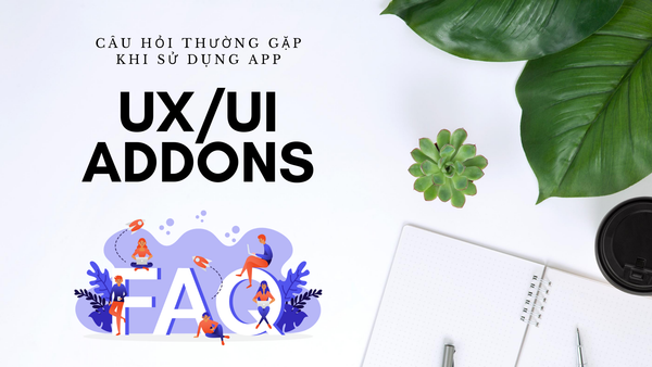 FAQ - Câu hỏi thường gặp khi sử dụng UX/UI Addons