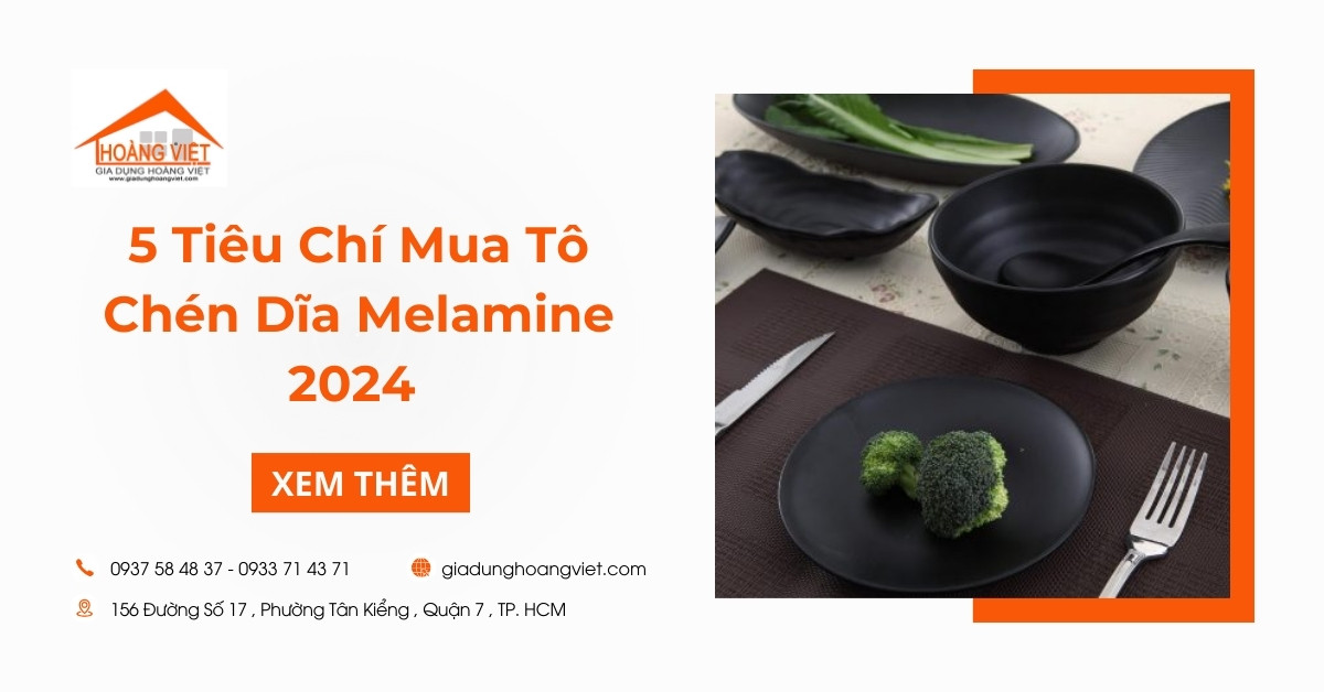 5 Tiêu Chí Chọn Mua Tô Chén Dĩa Melamine Giá Tốt 2024