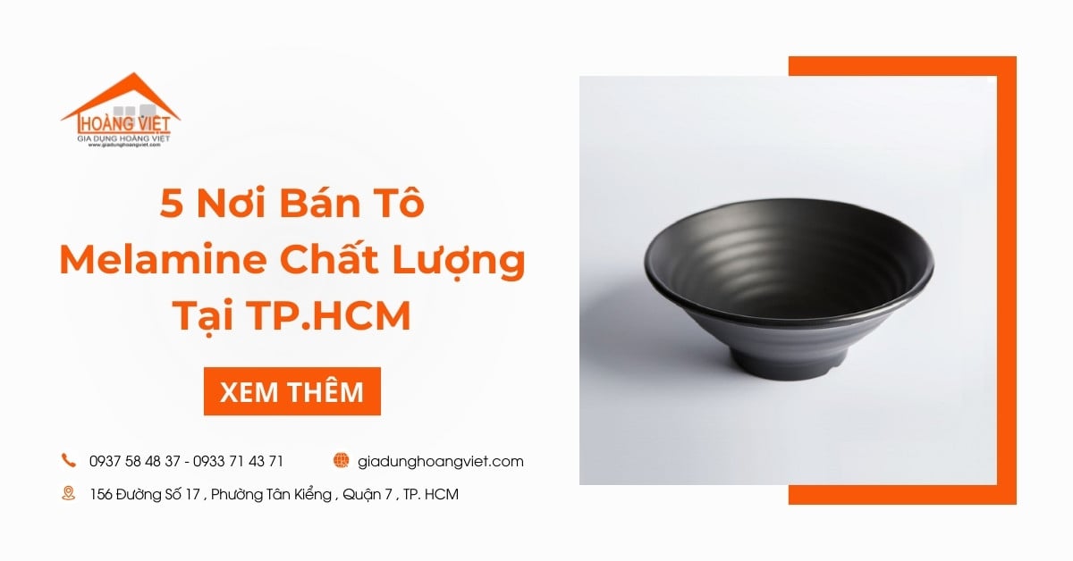 Top 5 Nơi Bán Tô Melamin Uy Tín, Chất Lượng Tại TP.HCM