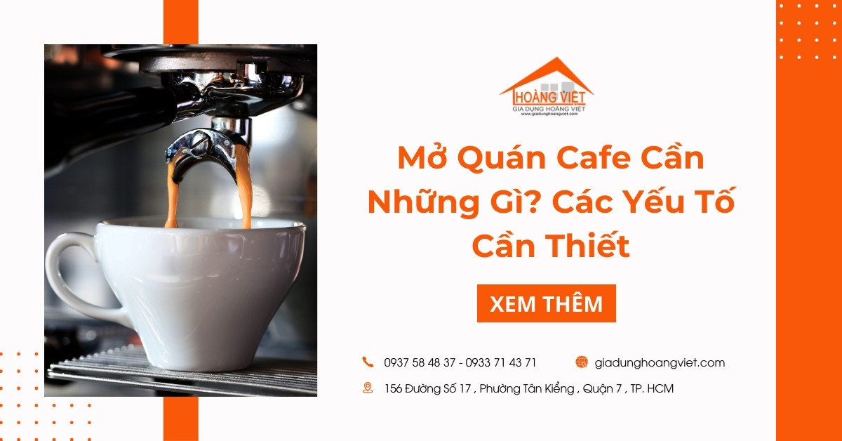 Mở Quán Cafe Cần Những Gì? Các Yếu Tố Cần Thiết