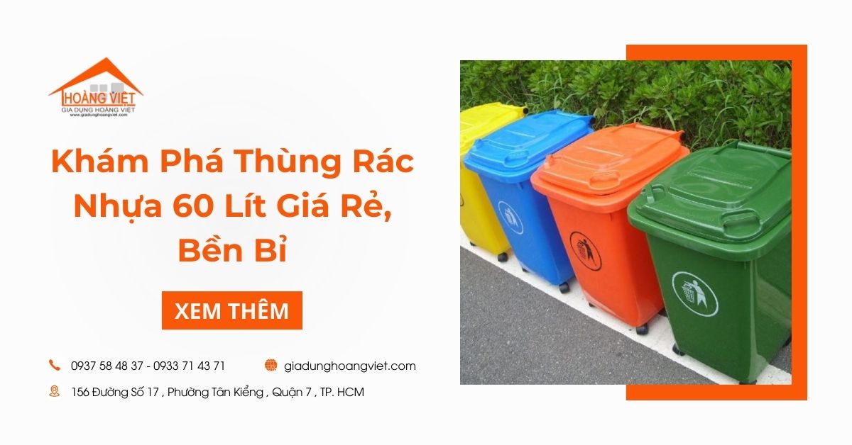 Khám Phá Thùng Rác Nhựa 60 Lít Giá Rẻ, Bền Bỉ