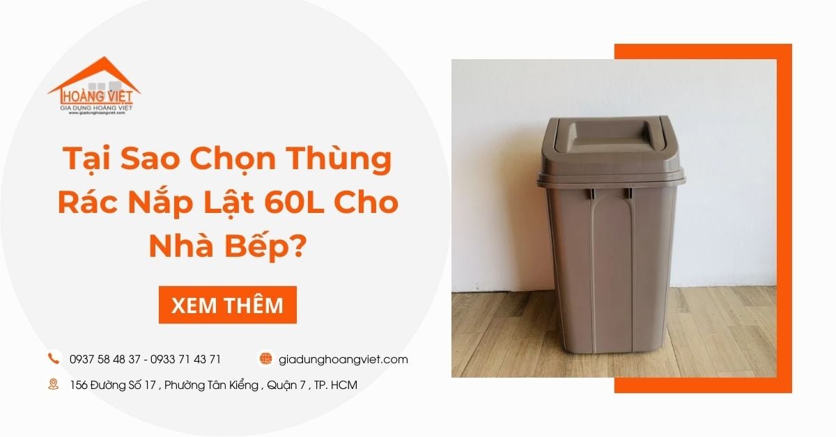 Tại Sao Chọn Thùng Rác Nắp Lật 60L Cho Nhà Bếp?