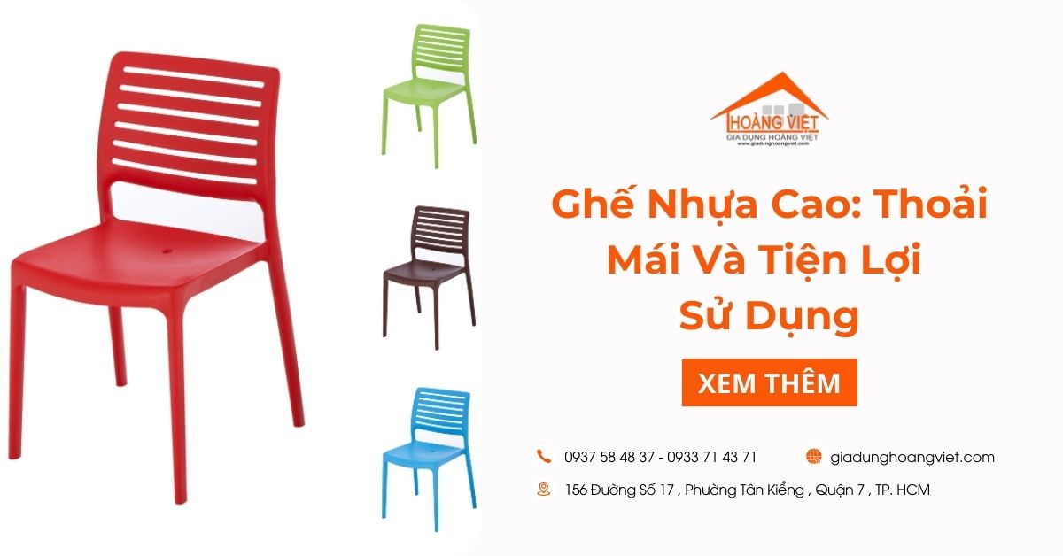 Ghế Nhựa Cao: Thoải Mái và Tiện Lợi Trong Sử Dụng