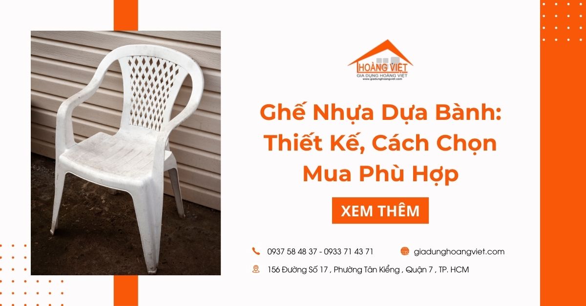 Ghế Nhựa Dựa Bành: Thiết Kế, Cách Chọn Mua Phù Hợp