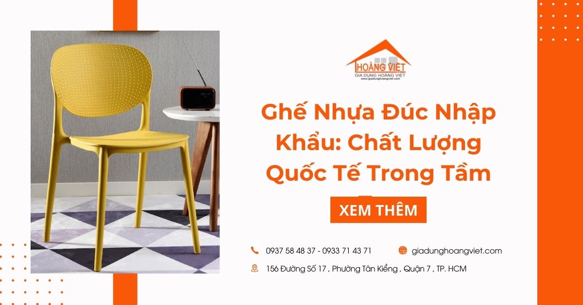 Ghế Nhựa Đúc Nhập Khẩu: Chất Lượng Quốc Tế Trong Tầm Tay