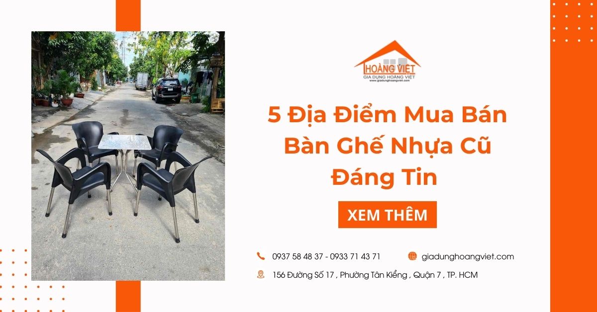 Top 5 Địa Điểm Mua Bán Bàn Ghế Nhựa Cũ Đáng Tin Cậy Trong Năm 2024