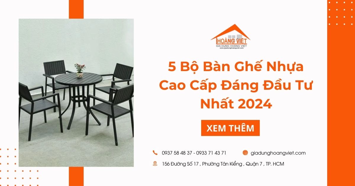 Top 5 Bộ Bàn Ghế Nhựa Cao Cấp Đáng Đầu Tư Nhất Năm 2024