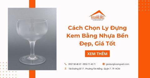 Hướng Dẫn Cách Chọn Ly Đựng Kem Bằng Nhựa Bền Đẹp, Giá Tốt