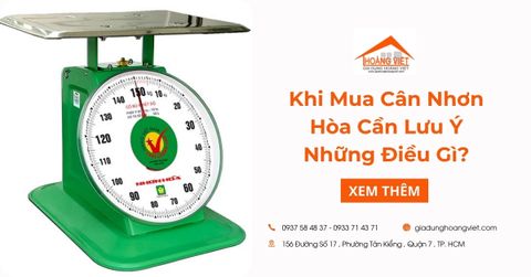 Khi Mua Cân Nhơn Hòa Bạn Cần Lưu Ý Những Điều Gì?