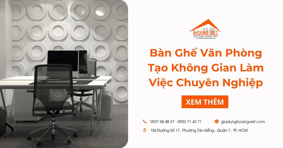 Bàn Ghế Văn Phòng - Tạo Không Gian Làm Việc Chuyên Nghiệp