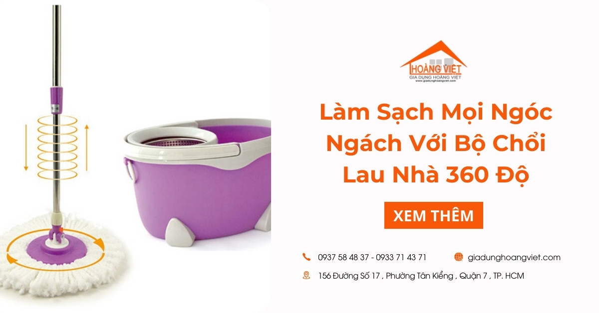 Làm Sạch Mọi Ngóc Ngách Với Bộ Chổi Lau Nhà 360 Độ