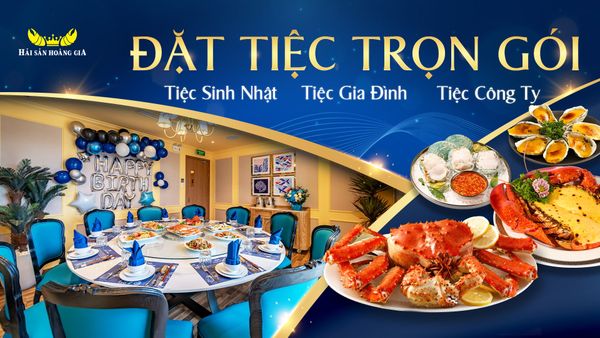 ĐẶT TIỆC NHÀ HÀNG TỔ CHỨC TIỆC PHÙ HỢP