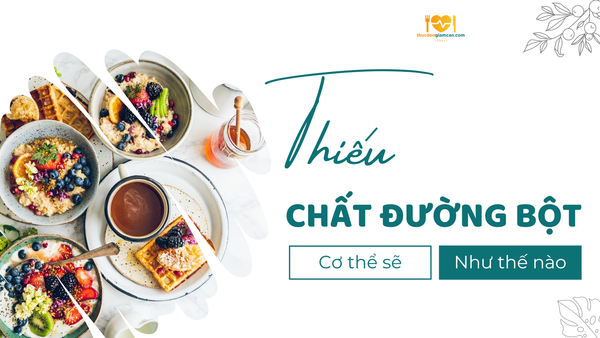 Khám phá chất đường bột - Thiếu chất đường bột cơ thể sẽ như thế nào?