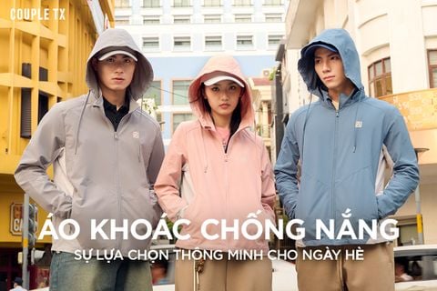 ÁO KHOÁC CHỐNG NẮNG COUPLE TX - SỰ LỰA CHỌN THÔNG MINH CHO NGÀY HÈ