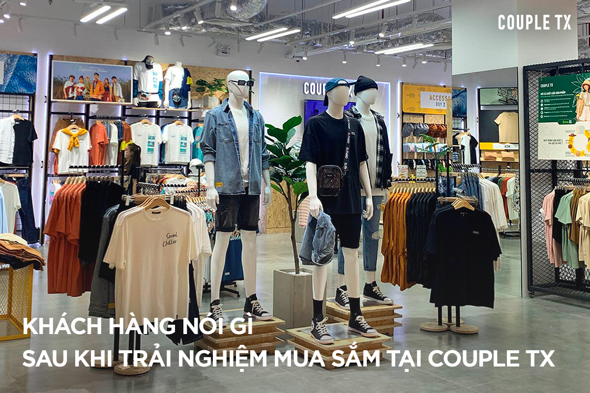 KHÁCH HÀNG CỦA COUPLE TX NÓI GÌ SAU KHI TRẢI NGHIỆM MUA SẮM