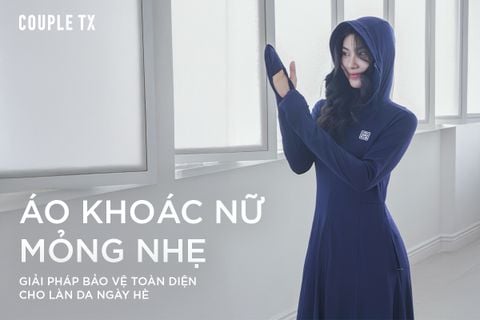 ÁO KHOÁC NỮ MỎNG NHẸ - GIẢI PHÁP BẢO VỆ TOÀN DIỆN CHO LÀN DA NGÀY HÈ