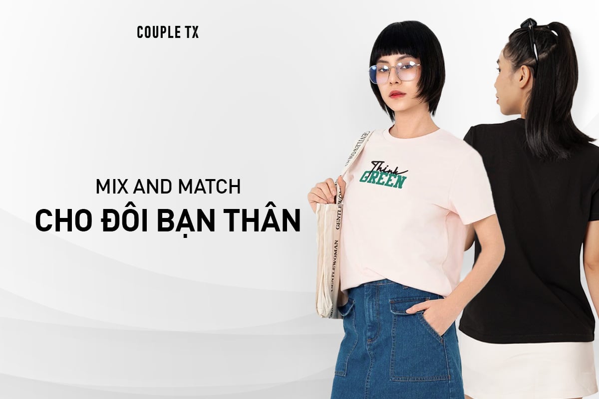 MIX AND MATCH CHO ĐÔI BẠN THÂN