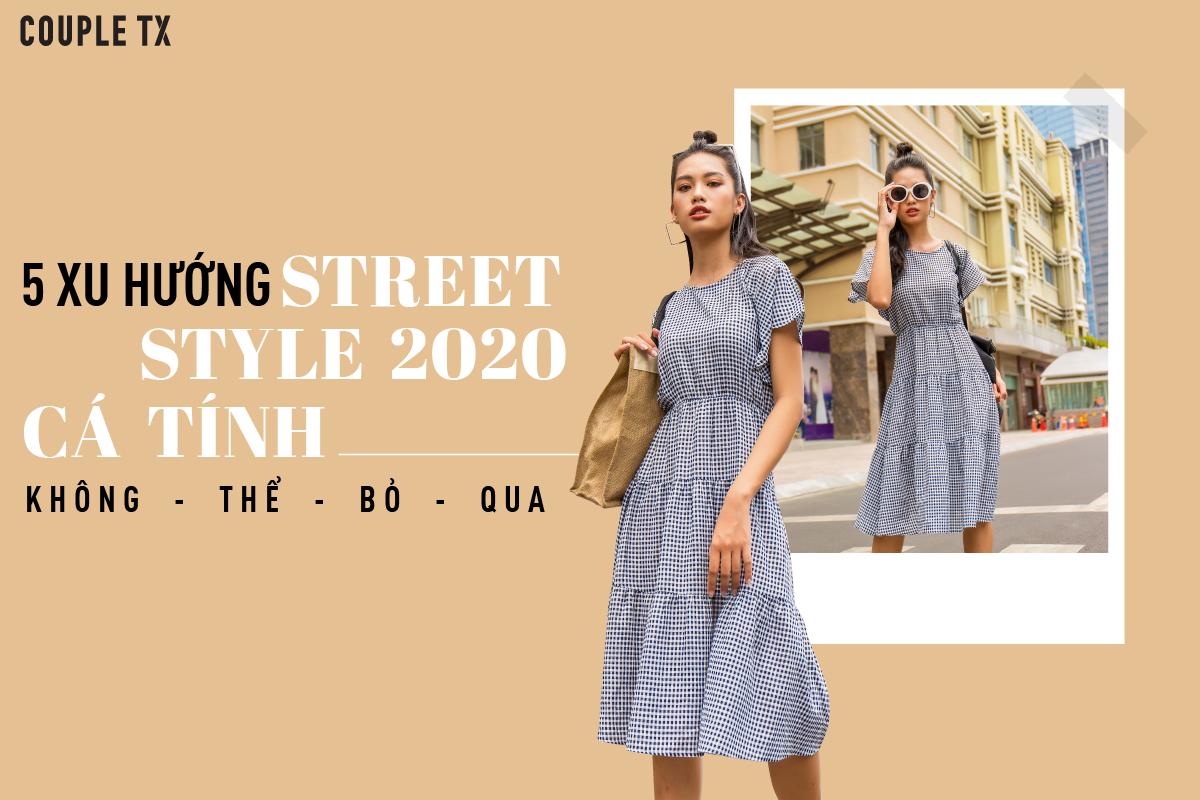 5 xu hướng street style 2020 cá tính không thể bỏ qua