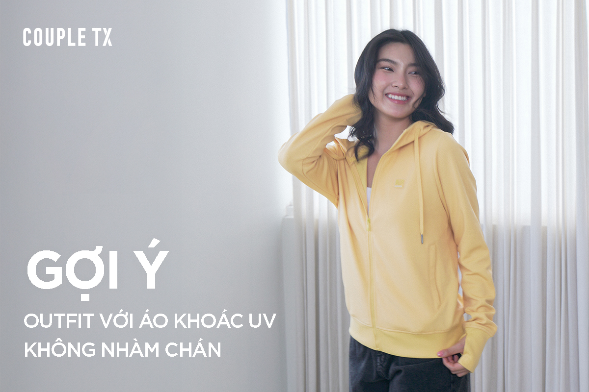 GỢI Ý OUTFIT VỚI ÁO KHOÁC UV KHÔNG NHÀM CHÁN
