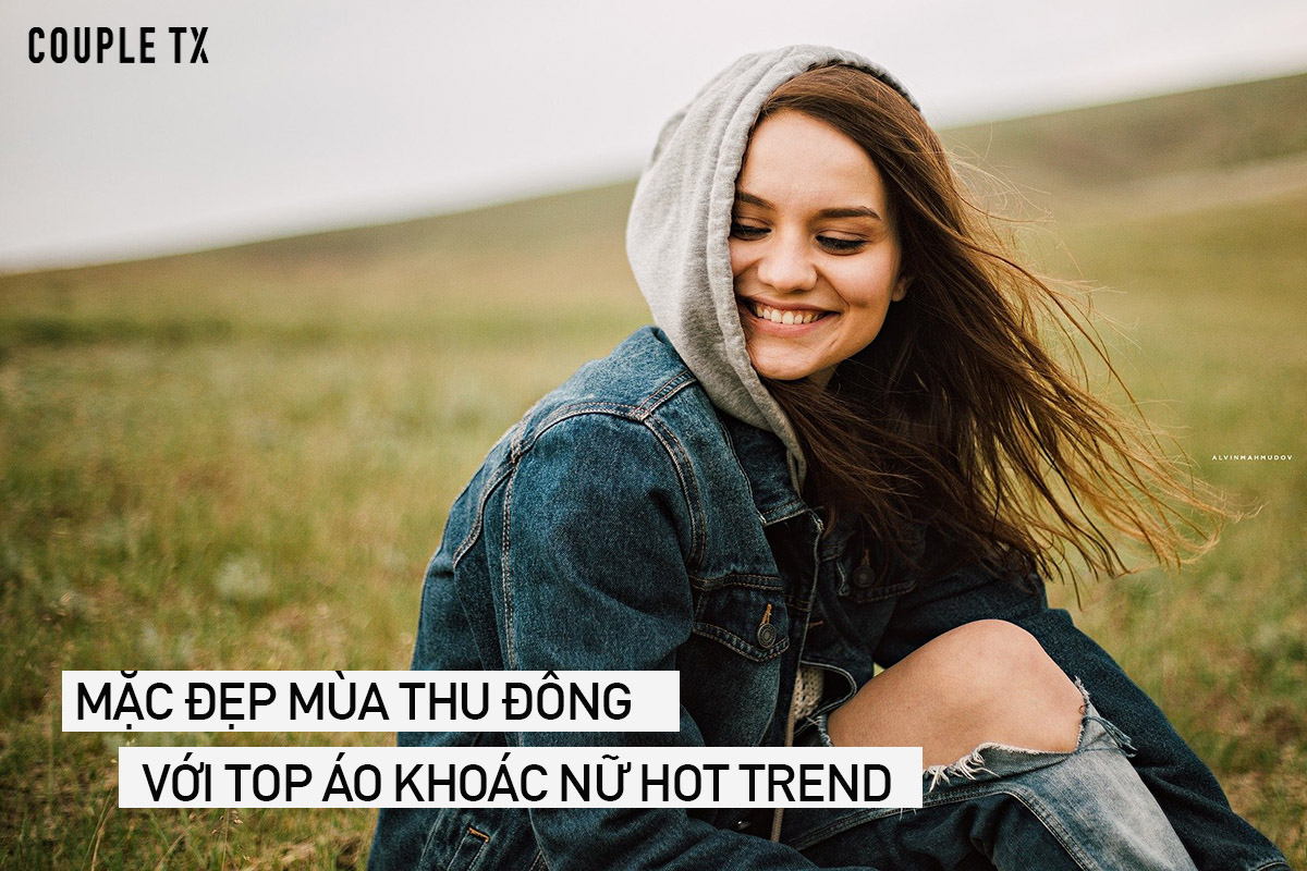 Mặc Đẹp Mùa Thu Đông Không Lạnh Ở Sài Gòn Với Top Áo Khoác Nữ Hot Trend 2020