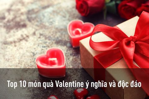 Top 10 món quà Valentine ý nghĩa và độc đáo nhất cho lễ tình yêu năm 2023