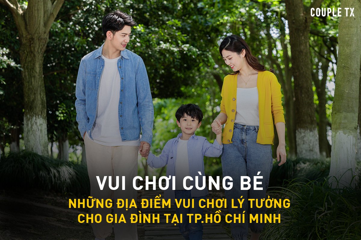 Vui chơi cùng bé - Gợi ý những địa điểm lý tưởng tại TP. Hồ Chí Minh.