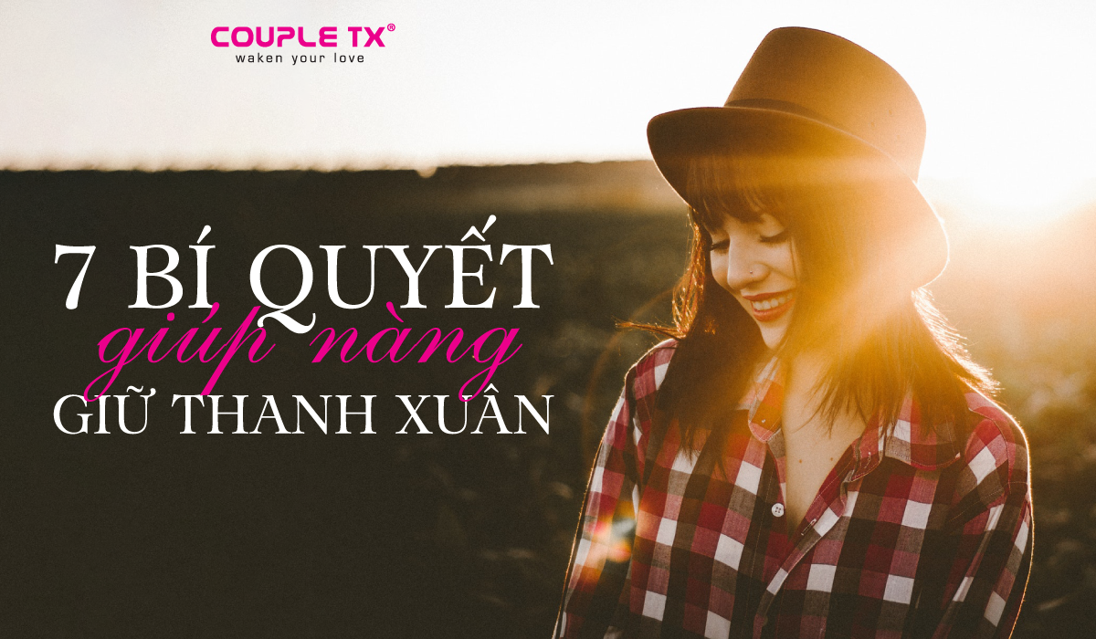 7 BÍ QUYẾT GIÚP NÀNG GIỮ THANH XUÂN CHO 8/3 THÊM TRỌN VẸN