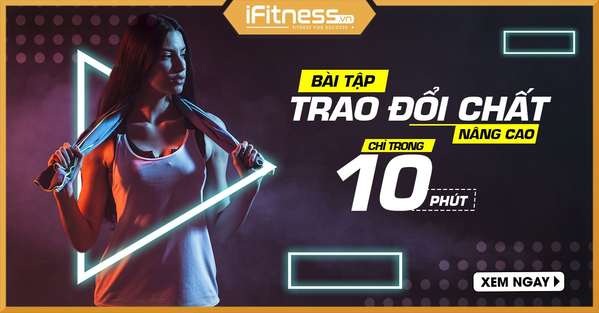 Bài Tập Trao Đổi Chất Nâng Cao Chỉ Trong 10 phút