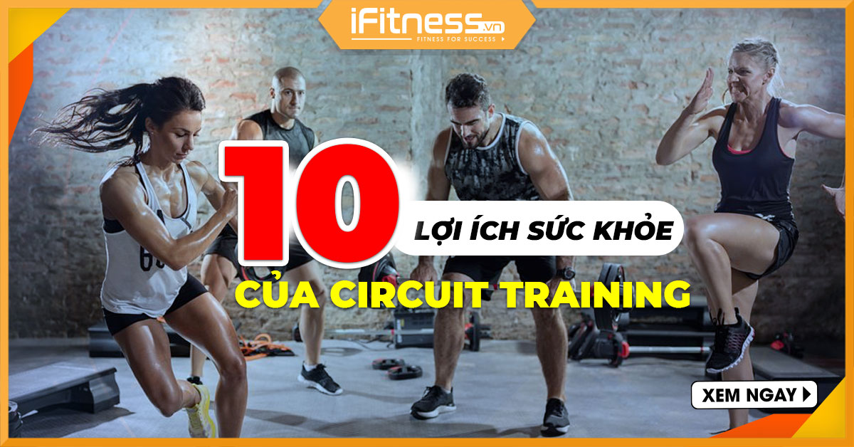 10 lợi ích của Circuit Training (Luyện tập theo mạch)
