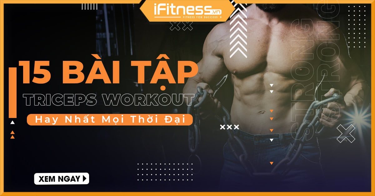 15 bai tap co tam dau Triceps Workout