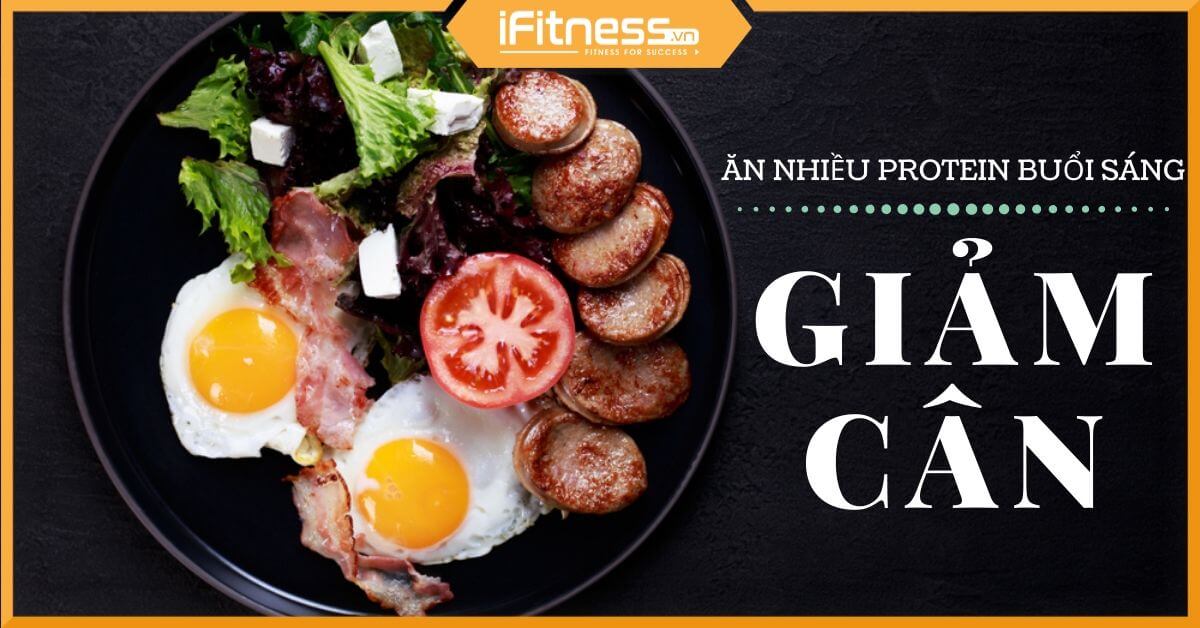 Tin sốc: Ăn nhiều protein buổi sáng có giúp giảm cân không?