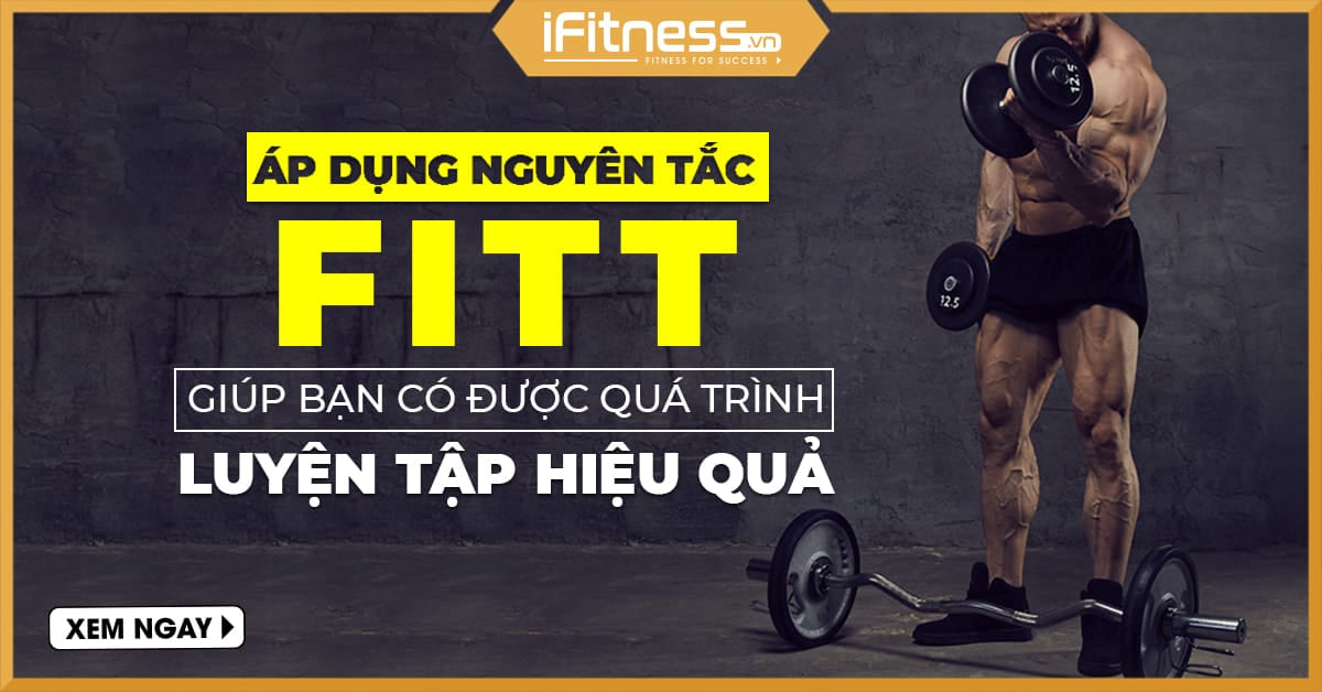 Áp dụng nguyên tắc FITT giúp bạn có được quá trình luyện tập hiệu quả