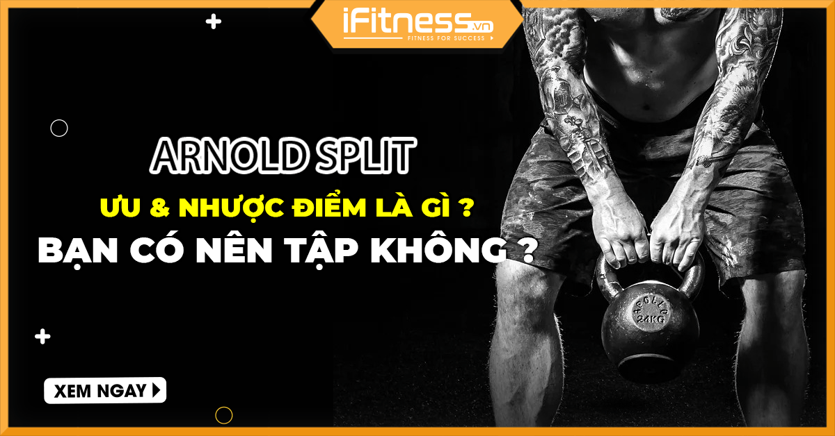 Arnold Split là gì? Ưu, nhược điểm và bạn có nên tập chương trình này không