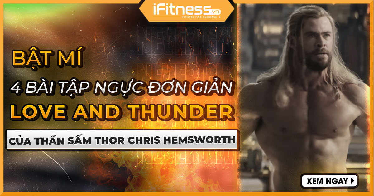 Bật mí bài Tập Ngực 'Love and Thunder' của Thần Thor Chris Hemsworth