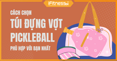 Hướng dẫn chọn túi đựng vợt Pickleball vừa rẻ lại thời trang