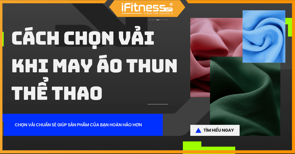 Cách chọn vải may áo thun thể thao bền đẹp, thoáng mát
