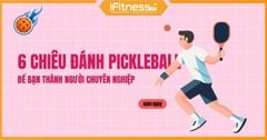 6 chiêu thức siêu đỉnh đưa bạn lên trình độ người chơi Pickleball nâng cao