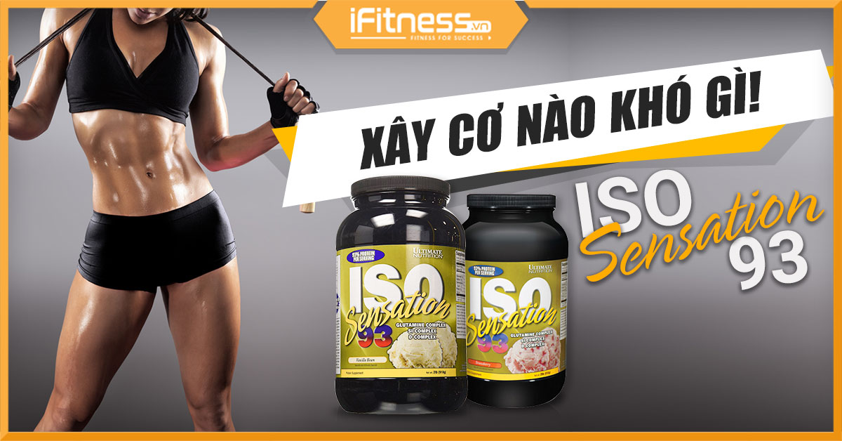 Đánh giá Iso Sensation 93 - Sữa Whey Isolate tăng cơ bắp hoàn hảo