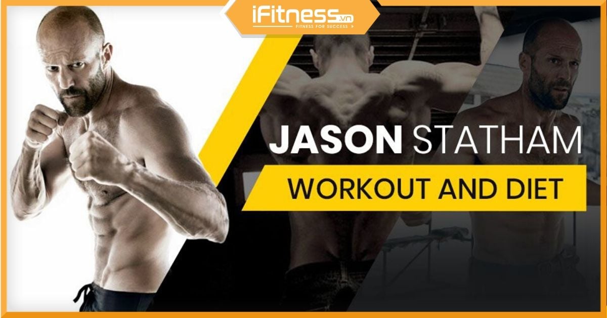 Jason Statham: Lịch tập gym và chế độ dinh dưỡng của chiến binh