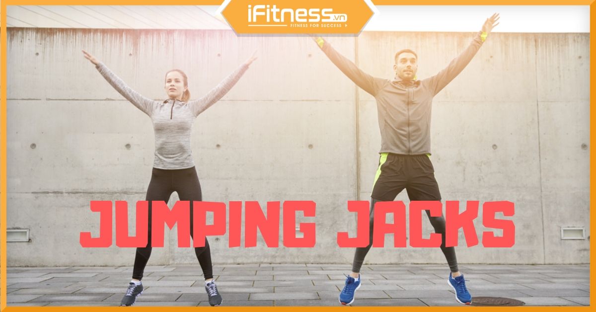 Jumping Jacks là gì? Cách tập Jumping Jacks và 22 bài biến thể