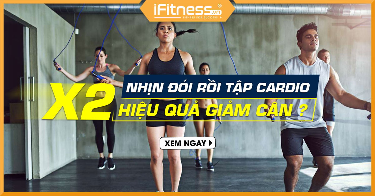 Nhịn đói rồi tập Cardio có nhân đôi hiệu quả giảm cân? Đôi điều cần làm rõ